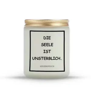 „DIE SEELE IST UNSTERBLICH.“