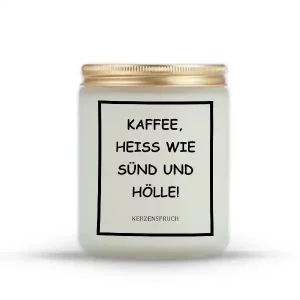 „KAFFEE, HEISS WIE SÜND UND HÖLLE!“