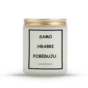 SAMO HRABRI POBEĐUJU.