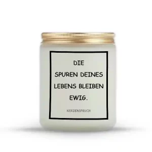 „DIE SPUREN DEINES LEBENS BLEIBEN EWIG.“