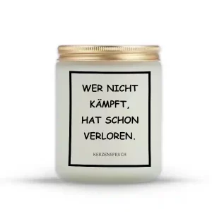 „WER NICHT KÄMPFT, HAT SCHON VERLOREN.“