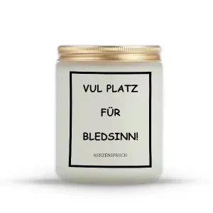 „VUL PLATZ FÜR BLEDSINN!“