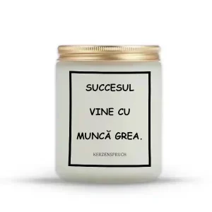"SUCCESUL VINE CU MUNCĂ GREA."