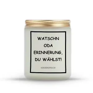 „WATSCHN ODA ERINNERUNG, DU WÄHLST!“