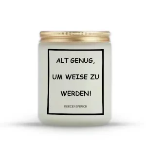 „ALT GENUG, UM WEISE ZU WERDEN!“