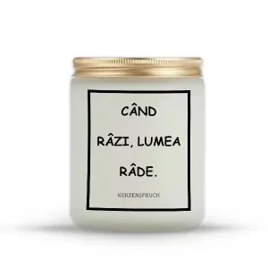 "CÂND RÂZI, LUMEA RÂDE."