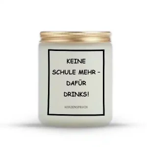 „KEINE SCHULE MEHR – DAFÜR DRINKS!“