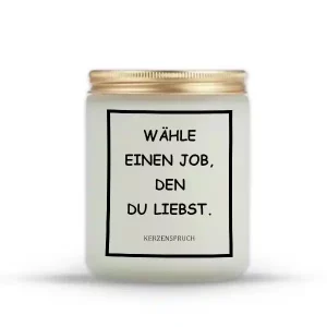 „WÄHLE EINEN JOB, DEN DU LIEBST.“