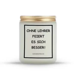 „OHNE LEHRER FEIERT ES SICH BESSER!“
