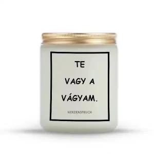 TE VAGY A VÁGYAM.
