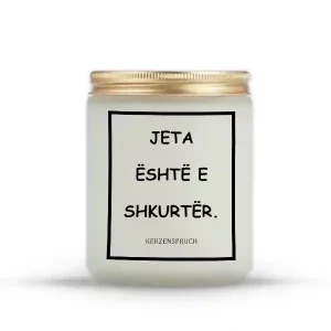JETA ËSHTË E SHKURTËR.