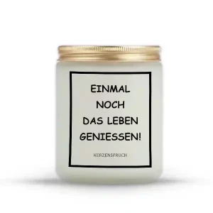 „EINMAL NOCH DAS LEBEN GENIESSEN!“