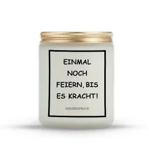 „EINMAL NOCH FEIERN, BIS ES KRACHT!“