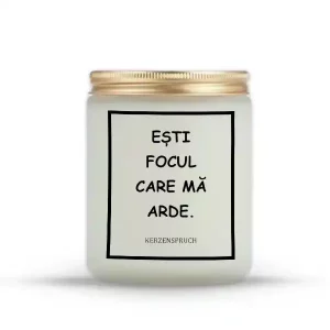 "EȘTI FOCUL CARE MĂ ARDE."