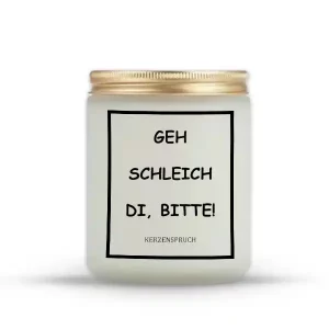 „GEH SCHLEICH DI, BITTE!“