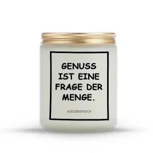 „GENUSS IST EINE FRAGE DER MENGE.“