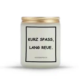 „KURZ SPAß, LANG REUE.“