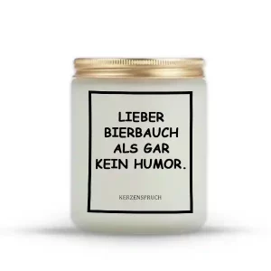 „LIEBER BIERBAUCH ALS GAR KEIN HUMOR.“