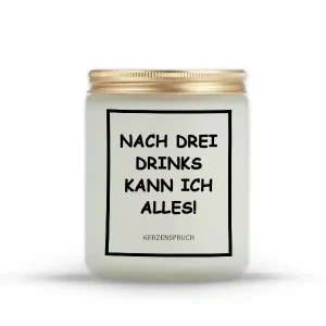 „NACH DREI DRINKS KANN ICH ALLES!“