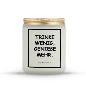 „TRINKE WENIG, GENIEßE MEHR.“