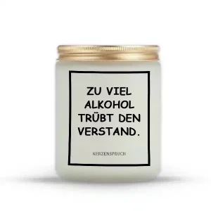 „ZU VIEL ALKOHOL TRÜBT DEN VERSTAND.“