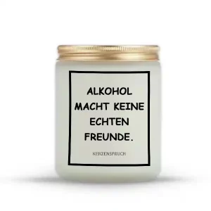 „ALKOHOL MACHT KEINE ECHTEN FREUNDE.“