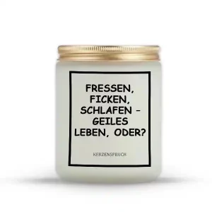 "FRESSEN, FICKEN, SCHLAFEN – GEILES LEBEN, ODER?"