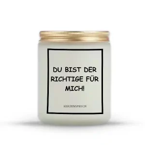 "DU BIST DER RICHTIGE FÜR MICH!"
