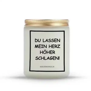 "DU LASSEN MEIN HERZ HÖHER SCHLAGEN!"