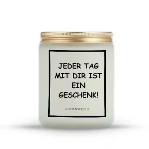 "JEDER TAG MIT DIR IST EIN GESCHENK!"