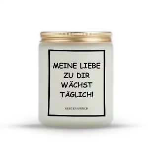 "MEINE LIEBE ZU DIR WÄCHST TÄGLICH!"
