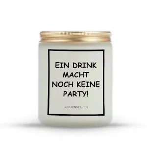 „EIN DRINK MACHT NOCH KEINE PARTY!“