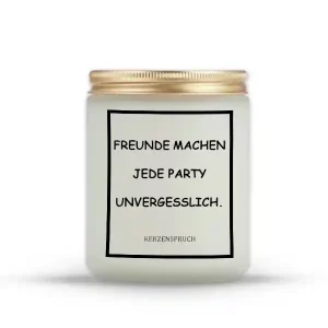 „FREUNDE MACHEN JEDE PARTY UNVERGESSLICH.“