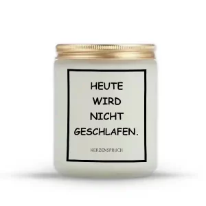 "HEUTE WIRD NICHT GESCHLAFEN."