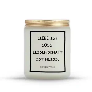"LIEBE IST SÜSS, LEIDENSCHAFT IST HEISS."