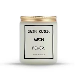 "DEIN KUSS, MEIN FEUER."