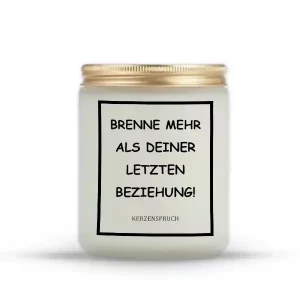 "BRENNE MEHR ALS DEINER LETZTEN BEZIEHUNG!"