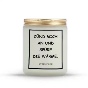 „ZÜND MICH AN UND SPÜRE DIE WÄRME.“