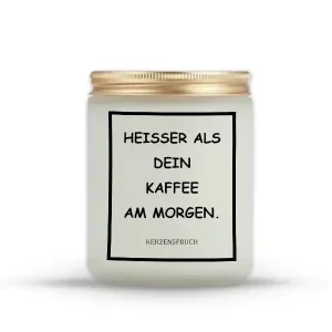 "HEIßER ALS DEIN KAFFEE AM MORGEN."