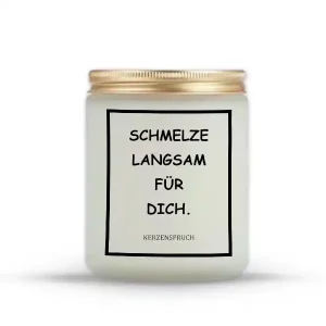 „SCHMELZE LANGSAM FÜR DICH.“
