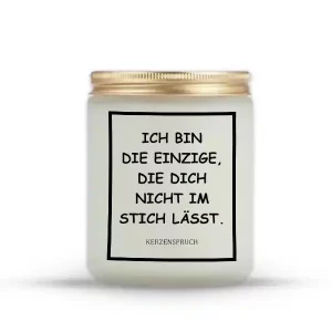 "ICH BIN DIE EINZIGE, DIE DICH NICHT IM STICH LÄSST."