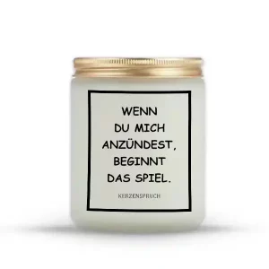 „WENN DU MICH ANZÜNDEST, BEGINNT DAS SPIEL.“