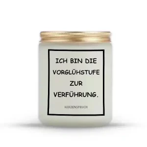 „ICH BIN DIE VORGLÜHSTUFE ZUR VERFÜHRUNG.“