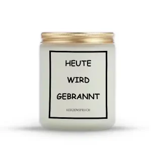 "HEUTE WIRD GEBRANNT"
