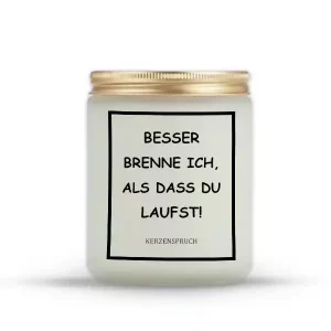 "BESSER BRENNE ICH, ALS DASS DU LAUFST!"