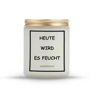 "HEUTE WIRD ES FEUCHT"