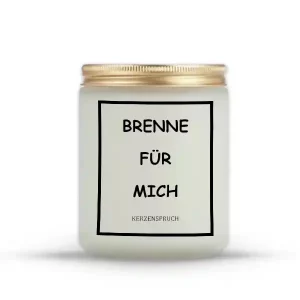 "BRENNE FÜR MICH"