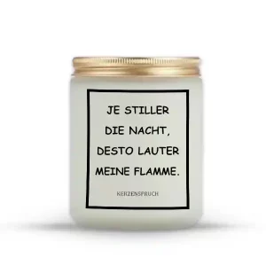 „JE STILLER DIE NACHT, DESTO LAUTER MEINE FLAMME.“
