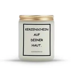 "KERZENSCHEIN AUF DEINER HAUT."